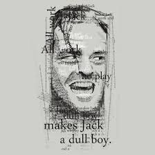 The Shining All Work And No Play Makes Jack All Work And No Play Makes Jack A Dull Boy T Shirt Tsl How To Make Boys T Shirts Crazy Girl Quote