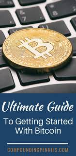 Getting Started With Bitcoin Bitcoin Bitcoin For Beginners Bitcoin Beginner Starting Bitcoin Investing In Cryptocurrency What Is Bitcoin Mining Investing