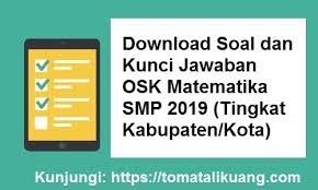 Download Soal Kunci Jawaban Osn Matematika Smp 2019 Tingkat Kabupaten Kota Tomatalikuang Com Berita Pendidikan Terbaru