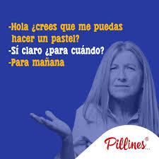 Y Siempre Todo A La Mera Hora Me Hubieras Avisado Con Tiempo De Aqui A Manana Si Te Da Tiempo Pastel Humor Resposteria Humor Hasta Manana Merida