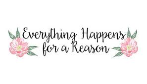 Is it true that everything happens for a reason?
