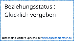 Beziehungsstatus Glucklich Vergeben Spruchmonster De