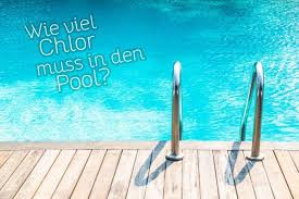 Wieviel Chlor Muss In Den Pool Perfekte Erstbefullung
