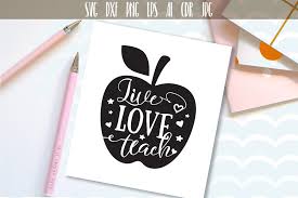 Live Love Teach Cut File Svg Teacher Design Gift For Teachers Teacher Appreciation Gift School Spirit 103847 Illustrations Design Bundles