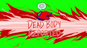 Among Us Dead Body Reported Green Screen Youtube