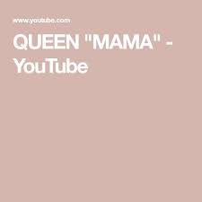 Queen Mama Youtube Queen Mama Mama Queen