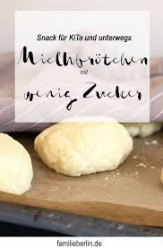 Snacks Fur Kindergarten Und Vesper Milchbrotchen Mit Wenig Zucker Https Familieberlin De Milchbrotchen Snacks Essen Fur Kinder