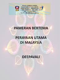 Malaysia merupakan sebuah negara yang beraneka budaya,bahasa agama,makanan dan sebagainya.hal ini disebabkan oleh keunikan malaysia yang mempunyai pelbagai kaum seperti melayu,cina india dan sebagainya. Bahan Pameran Bertema Deepavali Pages 1 13 Flip Pdf Download Fliphtml5