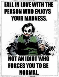 Fall In Love With The Person Who Enjoys Your Madness Fall In Love With The Person Who Enjoys Your Madness Joker Quotes Best Joker Quotes Heath Ledger Joker Quotes