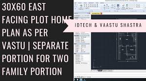 East facing house vastu में हमे टॉयलेट व बाथरूम की प्लेसमेंट का बहुत ध्यान रखना चाहिए , टॉयलेट को नार्थवेस्ट या साउथवेस्ट में बनाना चाहिए। pooja room vastu for east facing house 30x60 East Facing Plot Home Plan As Per Vastu Separate Portion For Two Family Portion Youtube