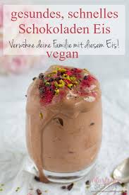 Verwohne Deine Liebsten Mit Einem Gesunden Schnelles Schokoladen Eis Das Vegane Schokolade Nice Cream Wird Schokoladen Eis Lebensmittel Essen Schokoladeneis