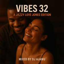 Stream Vibes 32: A Jazzy Love Jones Edition by DJ Ajamu