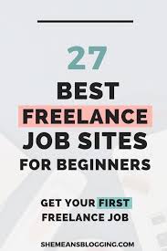 21 Best Freelance Job Sites For Beginners Who Work From Home Writing Jobs Freelancing Jobs Freelance Writing Jobs