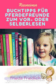 Buchtipps Fur Kleine Und Grosse Pferdefreunde Zum Vor Und Selberlesen Bucher Fur Kinder Kinderbucher Buch Tipps