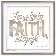 Our wide selection is elegible for free shipping and free returns. 2 Corinthians 5 7 For We Live By Faith Not By Sight Download Image