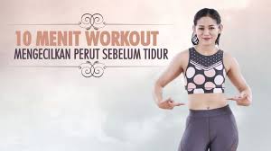 Inilah 5 buah untuk mengecilkan perut dan melangsingkan tubuh. Latihan 10 Menit Untuk Mengecilkan Perut Buncit Olahraga Sebelum Tidur Youtube