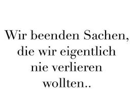Wir Beenden Sachen Die Wir Eigentlich Nie Verlieren Wollten Weisheiten Zitate Spruche Zitate
