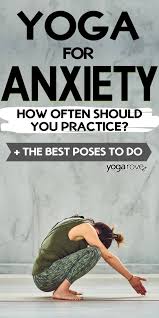 How long should you do yoga for. How Often Should You Do Yoga For Anxiety Yoga Rove