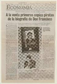A la venta primeras copias piratas de la biografía de Don Francisco  [artículo] Lino Solís de Ovando G.