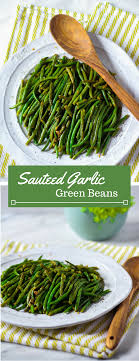 Sauteed Garlic Green Beans Sides Zen Spice Recipe Sauteed Garlic Green Beans Veggie Dishes Greens Recipe
