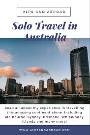 Solo Travel In Australia Part I Brisbane Queensland Alps And Abroad Solo Travel Australia Travel Travel Alone