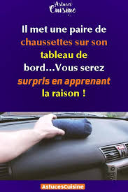 Il Met Une Paire De Chaussettes Sur Son Tableau De Bord Vous Serez Surpris En Apprenant La Raison Trucs Et Astuces Maison Astuces Pour Voiture Trucs Et Astuces