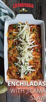Enchiladas With Jicama Slaw Recipe With Images Recipes Mexican Casserole Recipe Slaw Recipes