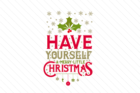 Download Have Yourself A Merry Little Christmas Svg Cut Files Download Free 236565514 Svg Image Files SVG Cut Files