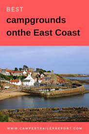 Best Campgrounds On The East Coast For Novice Campers Best Campgrounds Rv Parks And Campgrounds Campground