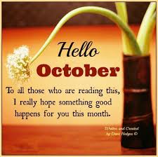 Due to differences in climate, while october occupies the middle of autumn in the northern hemisphere, in the southern hemisphere it is actually springtime. Welcome October Quotes Wallpaper October Quotes Welcome October Images Hello October Images