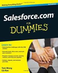 Salesforce Com For Dummies Tom Wong Liz Kao 0470318120 9780470318126 Manage Your Customers And Your Teams And Close More Business With Salesforce Com Salesfor Business Challenge Salesforce Business
