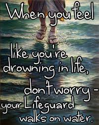 Your Lifegaurd Walks On Water Bible Quotes Me Quotes Words