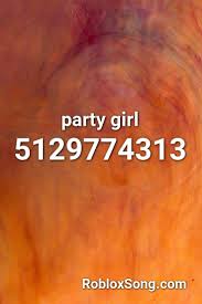 It really is like no times without the need of people referring to it. Party Girl Roblox Id Roblox Music Codes Party Girls Roblox Bring Me To Life