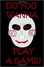 Stream free download ''you wanna play a game'' by mobproductions from desktop or your mobile device. Do You Wanna Play A Game Saw Notebook 110 Lined Pages 6x9 Lugowski Szymon Amazon De Bucher