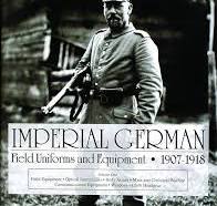 Imperial German Uniforms And Equipment 1907-1918: Field ...