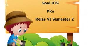 Maybe you would like to learn more about one of these? Soal Uts Pkn Kelas 6 Semester 2 Plus Kunci Jawaban Juragan Les