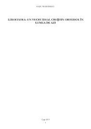 Au fost abordate noi avii teologice, ca de pilda, adtul, morala, spiritualitatea* au fost prezentate succint curentele, mişcările şi denominaţ lunile creştine cu care teologd ortodocşi vin in contact într~o societate pluricanfesionala ţi plurireiît/ioasă. Pdf Libertatea Un Vechi Ideal CreÈtin Ortodox In Lumea De Azi Radu Teodorescu Academia Edu