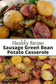 Sausage Green Bean Potato Casserole Virolpin Com Recipe In 2020 Green Beans And Potatoes Potatoe Casserole Recipes Best Potato Casserole Recipe