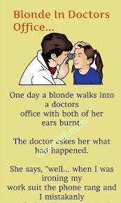 They thought it would be funny to go to the shop and see if the shoes were still there. Blonde In Doctors Office Doctors Office Humor Blonde Jokes Single Jokes
