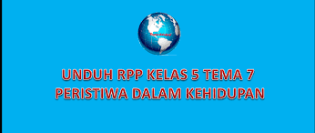 & buku guru tematik terpadu kurikulum 2013 kelas v tema 5 ekosistem dari kementerianpendidikan d ankebudayaanjakarta. Unduh Rpp Kelas 5 K13 Tema 7 Peristiwa Dalam Kehidupan Revisi 2020 Info Dunia Edukasi