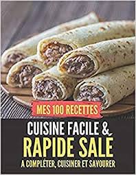 See more of idée de recette rapide facile et simple on facebook. Mes 100 Recettes Cuisine Facile Rapide Sale A Completer Cuisiner Et Savourer Livre De Recettes A Ecrire Soi Meme I Carnet Cahier I Idee Cadeau I Amazon De Je Salive Edition