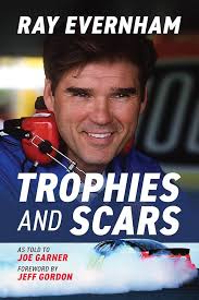 Trophies and Scars: Ray Evernham: Evernham, Ray, Garner, Joe, Gordon, Jeff:  9781642341775: Amazon.com: Books