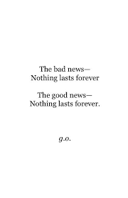 Inspirational quotes about life and lessons taught by life. Quotes About Nothing Lasts Forever 59 Quotes