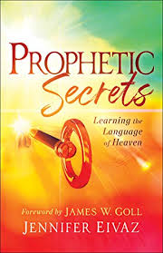Prophetic Secrets Learning The Language Of Heaven Kindle Edition By Eivaz Jennifer Goll James Religion Spirituality Kindle Ebooks Amazon Com