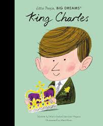 King Charles (97) (Little People, BIG DREAMS) : Sanchez Vegara, Maria  Isabel, Hunt, Matt: Amazon.co.uk: Books