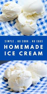 Simple Homemade Vanilla Ice Cream No Eggs No Cook Recipe In 2020 Homemade Vanilla Ice Cream Homemade Ice Cream Recipes Machine Ice Cream Maker Recipes