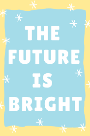 Images with short future quotes and sayings about love, life, earth and tomorrow, time and futurity. Home Hey It S Camille Grey Positive Quotes For Life Bright Future Quotes Bright Quotes
