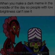 Maybe you would like to learn more about one of these? New Meaning To Dark Meme 9gag