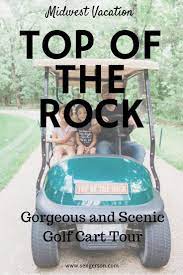 11 Reasons To Add Top Of The Rock Golf Cart Tour In Branson To Your Trip Itinerary Top Of The Roc Branson Vacation Branson Missouri Vacation Branson Missouri