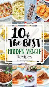 10 Of The Best Hidden Veggie Recipes Picky Eater Recipes Veggie Recipes Hidden Veggies